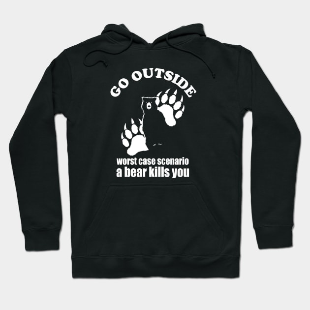 Go outside Worst Case Scenario A Bear Kills You Hoodie by TMBTM